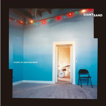 GIANT SAND - CHORE OF ENCHANTMENT