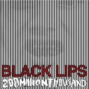 BLACK LIPS - 200 MILLION THOUSAND (WHITE VINYL)
