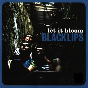 BLACK LIPS - LET IT BLOOM