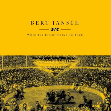 BERT JANSCH - WHEN THE CIRCUS COMES TO TOWN