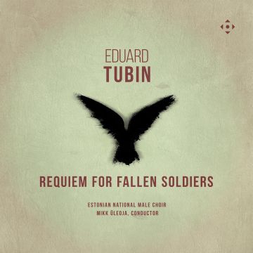 ESTONIAN NATIONAL MALE CHOIR - EDUARD TUBIN: REQUIEM FOR FALLEN SOLDIERS