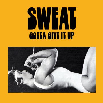 SWEAT - GOTTA GIVE IT UP