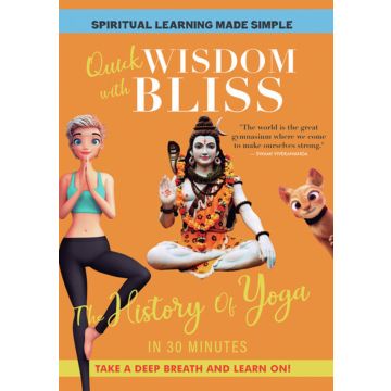 QUICK WISDOM WITH BLISS: THE HISTORY OF YOGA
