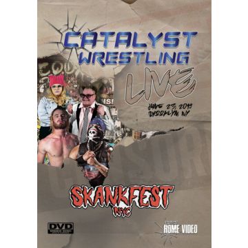 CATALYST WRESTLING LIVE FROM SKANKFEST