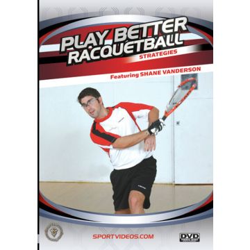PLAY BETTER RACQUETBALL: STRATEGIES