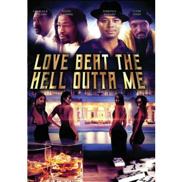 LOVE BEAT THE HELL OUTTA ME