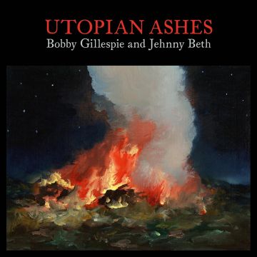 Bobby Gillespie - Utopia Ashes