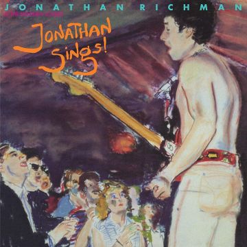 RICHMAN,JONATHAN & THE MODERN LOVERS - JONATHAN SINGS