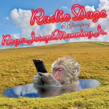ROGER JOSEPH MANNING JR. - RADIO DAZE & GLAMPING