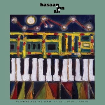 HASAAN IBN ALI - REACHING FOR THE STARS: TRIOS/DUOS/SOLOS