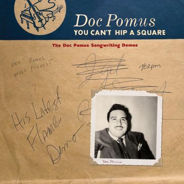DOC POMUS - YOU CAN’T HIP A SQUARE: THE DOC POMUS SONGWRITING DEMOS