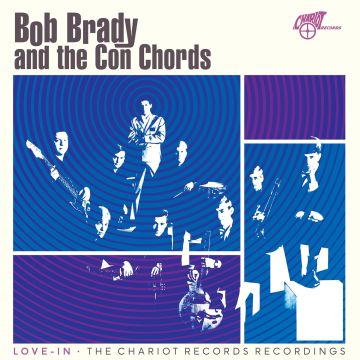 BRADY,BOB & THE CON CHORDS - LOVE-IN: THE CHARIOT RECORDS RECORDINGS (OPAQUE BLUE VINYL) (RSD)