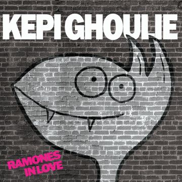 KEPI GHOULIE - RAMONES IN LOVE