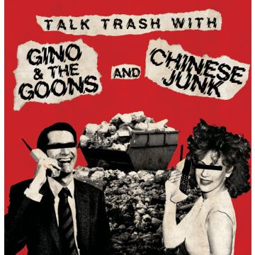 GINO & THE GOONS & CHINESE JUNK - TALK TRASH WITH