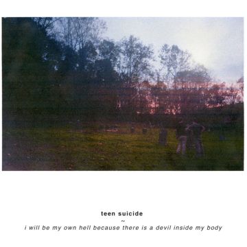 TEEN SUICIDE - I WILL BE MY OWN HELL BECAUSE THERE IS A DEVIL INSIDE MY BODY (PI