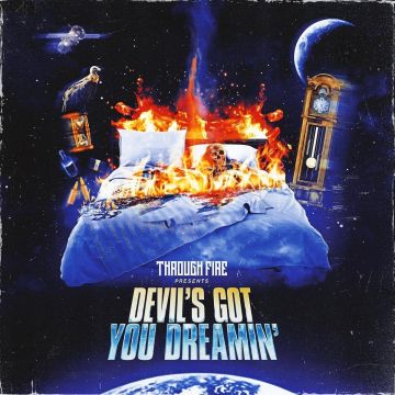 THROUGH FIRE - DEVIL'S GOT YOU DREAMIN