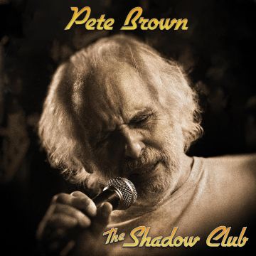PETE BROWN - SHADOW CLUB
