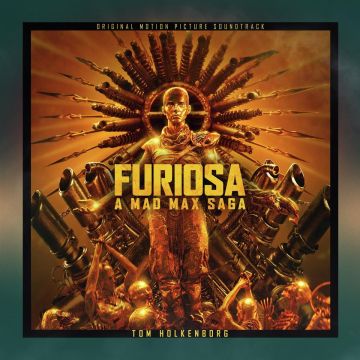 TOM HOLKENBORG - FURIOSA: A MAD MAX SAGA OST