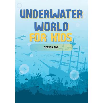 UNDERWATER WORLD FOR KIDS: SEASON 1