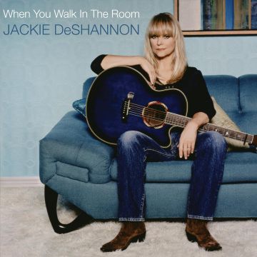 JACKIE DESHANNON - WHEN YOU WALK IN THE ROOM