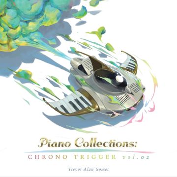 TREVOR ALAN GOMES - PIANO COLLECTIONS: CHRONO TRIGGER VOLUME 2