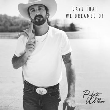 RHETT WALKER - DAYS THAT WE DREAMED OF