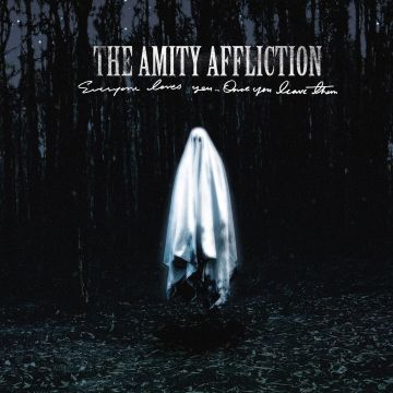 AMITY AFFLICTION - EVERYONE LOVES YOU... ONCE YOU LEAVE THEM