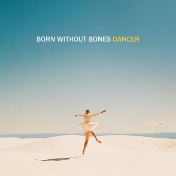 BORN WITHOUT BONES - DANCER