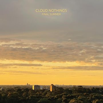 CLOUD NOTHINGS - FINAL SUMMER