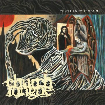 CHURCH TONGUE - YOU'LL KNOW IT WAS ME