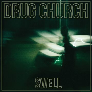 DRUG CHURCH - SWELL