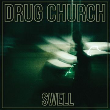 DRUG CHURCH - SWELL