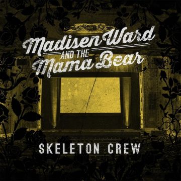 WARD,MADISEN & THE MAMA BEAR - SKELETON CREW