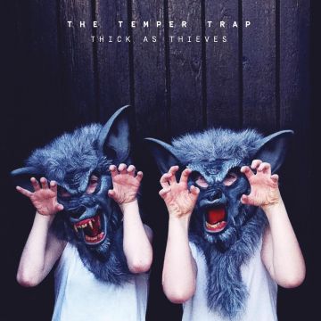 TEMPER TRAP - THICK AS THIEVES