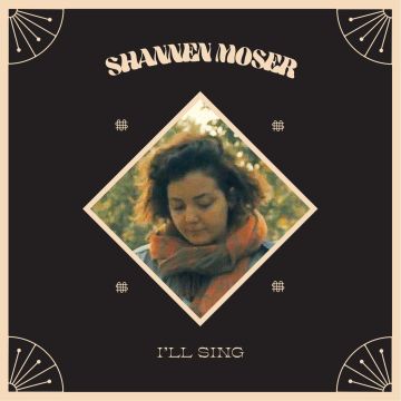 SHANNEN MOSER - I'LL SING