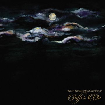 WICCA PHASE SPRINGS ETERNAL - SUFFER ON