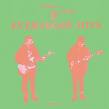 YANKEE BLUFF - EVERYBODY HITS (BRIGHT GREEN VINYL)