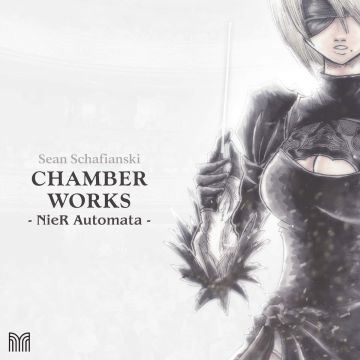 SEAN SCHAFIANSKI - CHAMBER WORKS: NIER AUTOMATA