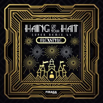 FLEXSTYLE - HANG ONTO YOUR HAT - SUPER REMIX 64 (180G)