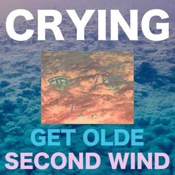 CRYING - GET OLDE / SECOND WIND