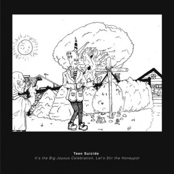 TEEN SUICIDE - IT'S THE BIG JOYOUS CELEBRATION, LET'S STIR THE HONEYPOT (2LP/BOO