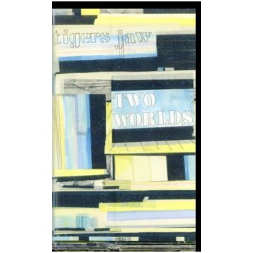 TIGERS JAW - TWO WORLDS