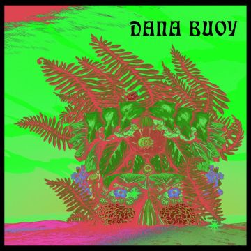 DANA BUOY - EXPERIMENTS IN PLANT BASED MUSIC: VOL. 1