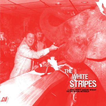 WHITE STRIPES - I JUST DON'T KNOW / WHO'S TO SAY