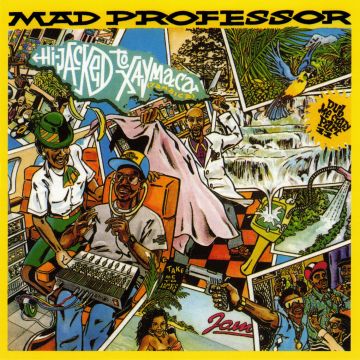 MAD PROFESSOR - HIJACKED TO JAMICA