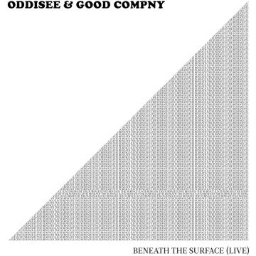 ODDISEE & GOOD COMPNY - BENEATH THE SURFACE (LIVE) (BONUS TRACKS)