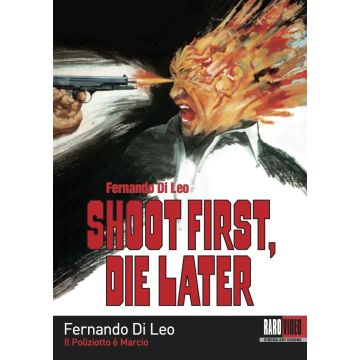 SHOOT FIRST, DIE LATER