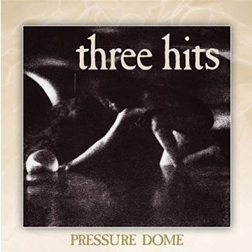 Three Hits - Pressure Dome EP
