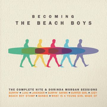 BEACH BOYS - BECOMING THE BEACH BOYS: COMPLETE HITE & DORINDA MORGAN SESSIONS