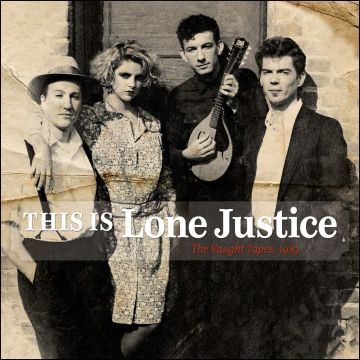 LONE JUSTICE - THIS IS LONE JUSTICE: VAUGHT TAPES 1983